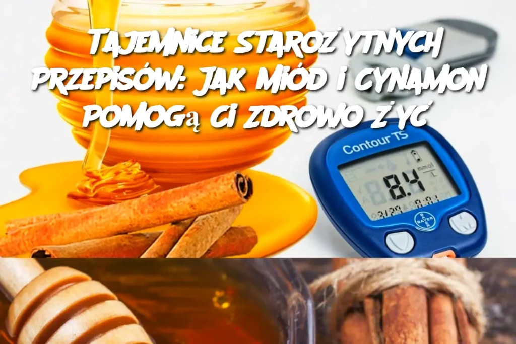 Tajemnice_Staro_ytnych_Przepis_w__Jak_Mi_d_i_Cynamon_Pomog__Ci_Zdrowo__y_ Tajemnice_Staro_ytnych_Przepis_w__Jak_Mi_d_i_Cynamon_Pomog__Ci_Zdrowo__y_