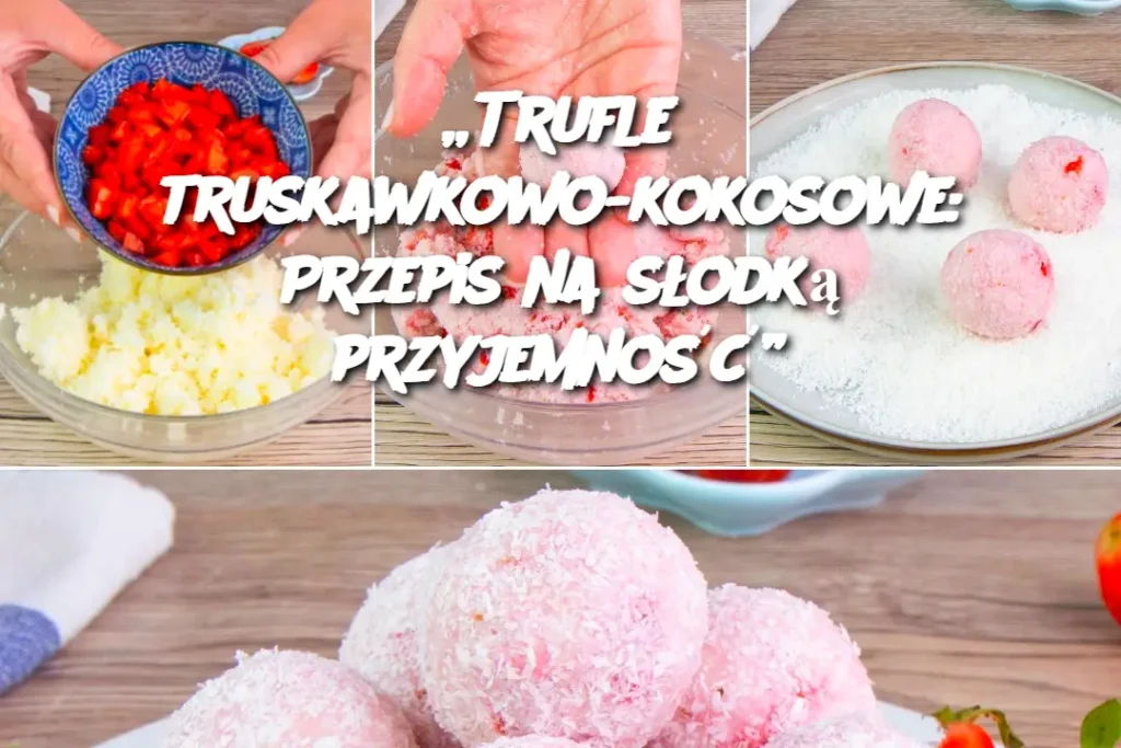 Trufle_truskawkowo_kokosowe__Przepis_na_s_odk__przyjemno___ Trufle_truskawkowo_kokosowe__Przepis_na_s_odk__przyjemno___