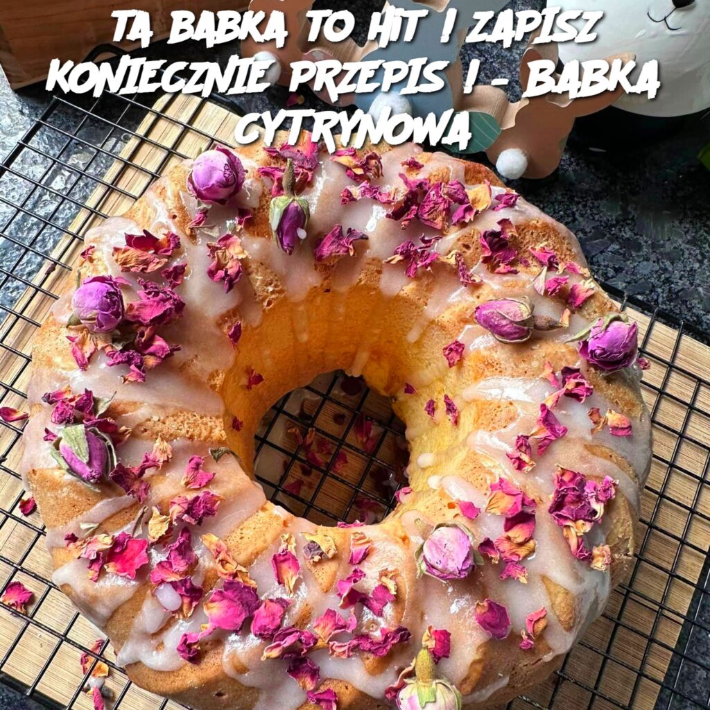 ta_babka_to_hit___ZAPISZ_KONIECZNIE_PRZEPIS_____BABKA_CYTRYNOWA ta_babka_to_hit___ZAPISZ_KONIECZNIE_PRZEPIS_____BABKA_CYTRYNOWA