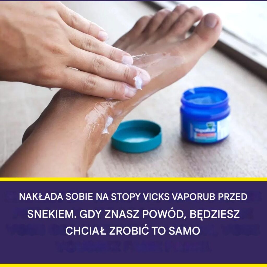 4_korzy_ci_z_nak_adania_ma_ci_Vick_Vaporub_na_stopy_przed_p_j_ciem_spa_ 4_korzy_ci_z_nak_adania_ma_ci_Vick_Vaporub_na_stopy_przed_p_j_ciem_spa_