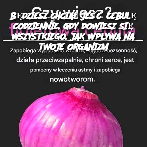 B_DZIESZ_CHCIA__JE___CEBUL__CODZIENNIE__GDY_DOWIESZ_SI__WSZYSTKIEGO__JAK_WP_YWA_NA_TWOJE_ORGANIZM B_DZIESZ_CHCIA__JE___CEBUL__CODZIENNIE__GDY_DOWIESZ_SI__WSZYSTKIEGO__JAK_WP_YWA_NA_TWOJE_ORGANIZM