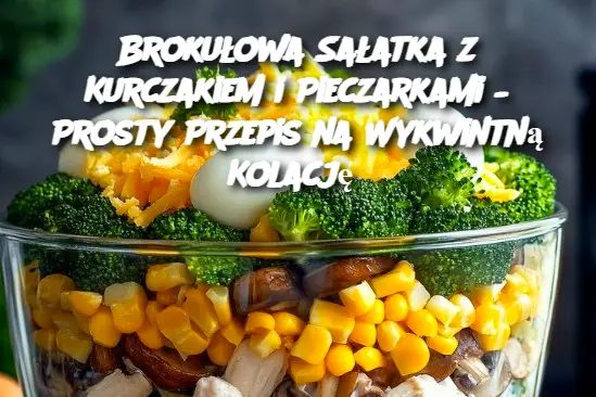 Broku_owa_Sa_atka_z_Kurczakiem_i_Pieczarkami___Prosty_Przepis_na_Wykwintn__Kolacj_ Broku_owa_Sa_atka_z_Kurczakiem_i_Pieczarkami___Prosty_Przepis_na_Wykwintn__Kolacj_
