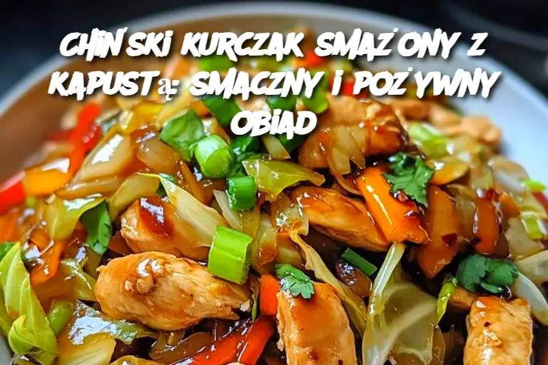 Chi_ski_Kurczak_z_Kapust__w_20_Minut__Aromatyczne_Danie_Prosto_z_Woka_ Chi_ski_Kurczak_z_Kapust__w_20_Minut__Aromatyczne_Danie_Prosto_z_Woka_