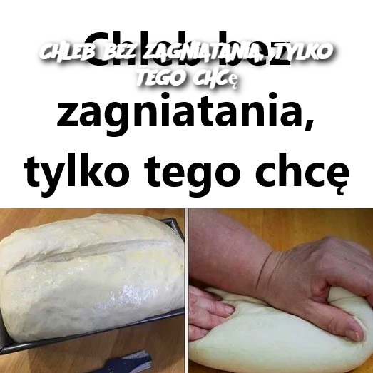 Chleb_bez_zagniatania__tylko_tego_chc_ Chleb_bez_zagniatania__tylko_tego_chc_