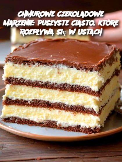Chmurowe_Czekoladowe_Marzenie__Puszyste_Ciasto__kt_re_Rozp_ywa_si__w_Ustach Chmurowe_Czekoladowe_Marzenie__Puszyste_Ciasto__kt_re_Rozp_ywa_si__w_Ustach