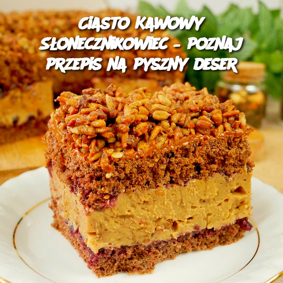 Ciasto_Kawowy_S_onecznikowiec___poznaj_przepis_na_pyszny_deser Ciasto_Kawowy_S_onecznikowiec___poznaj_przepis_na_pyszny_deser