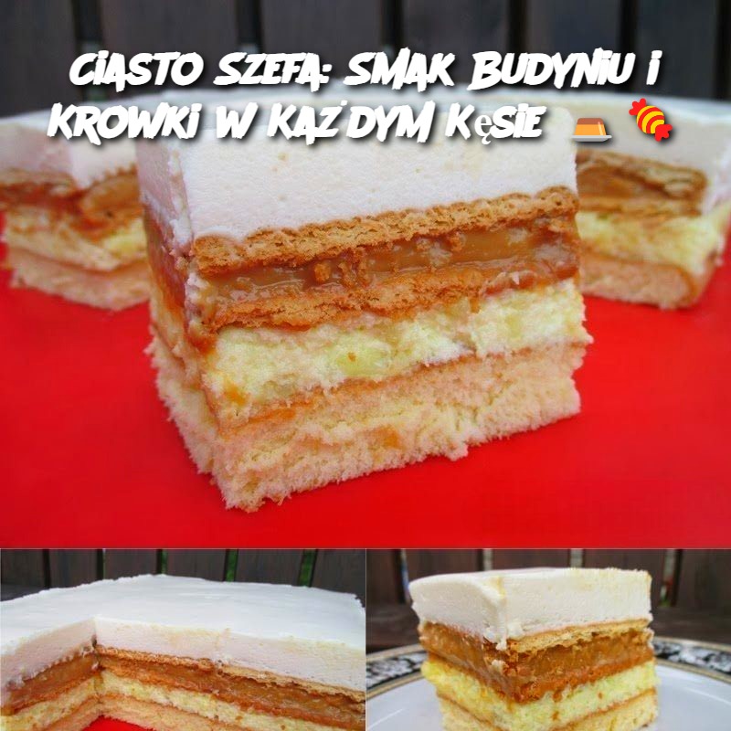 Ciasto_Szefa__Smak_Budyniu_i_Krowki_w_Ka_dym_K_sie_____-1 Ciasto_Szefa__Smak_Budyniu_i_Krowki_w_Ka_dym_K_sie_____-1