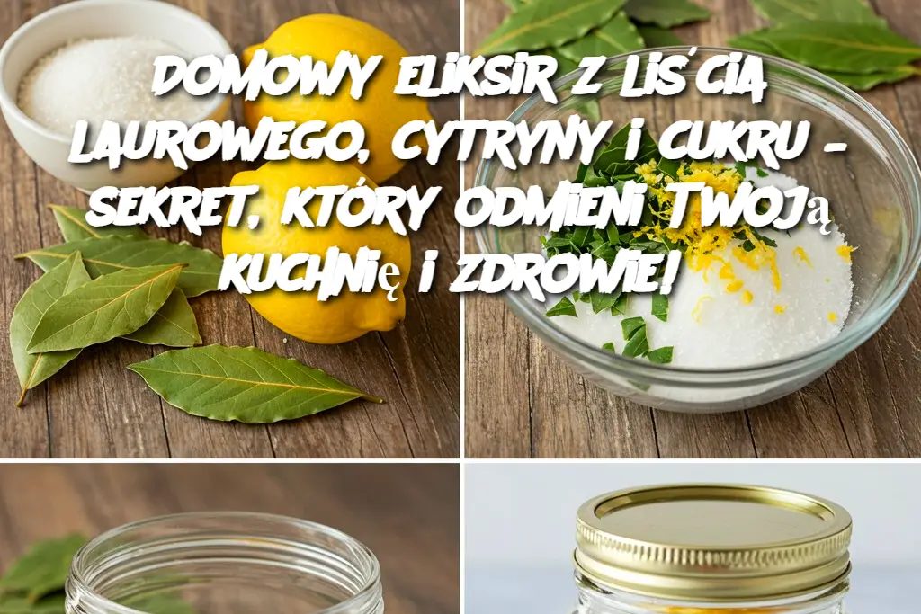 Domowy_eliksir_z_li_cia_laurowego__cytryny_i_cukru___sekret__kt_ry_odmieni_Twoj__kuchni__i_zdrowie_
