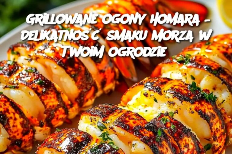 Grillowane_ogony_homara___Delikatno___smaku_morza_w_Twoim_ogrodzie