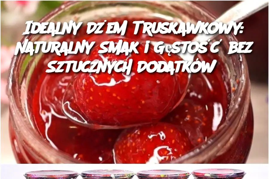 Idealny_D_em_Truskawkowy__Naturalny_Smak_i_G_sto___bez_Sztucznych_Dodatk_w Idealny_D_em_Truskawkowy__Naturalny_Smak_i_G_sto___bez_Sztucznych_Dodatk_w