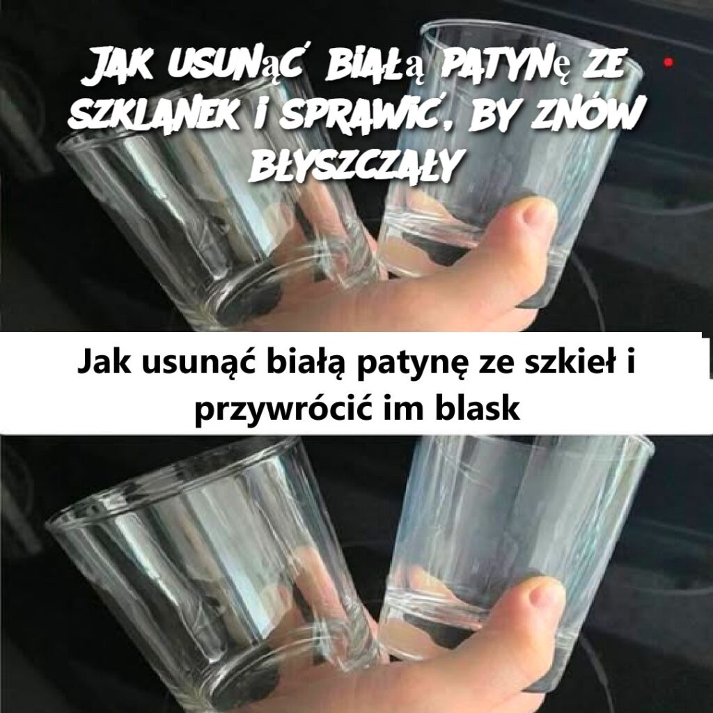 Jak_usun___bia___patyn__ze_szklanek_i_sprawi___by_zn_w_b_yszcza_y Jak_usun___bia___patyn__ze_szklanek_i_sprawi___by_zn_w_b_yszcza_y