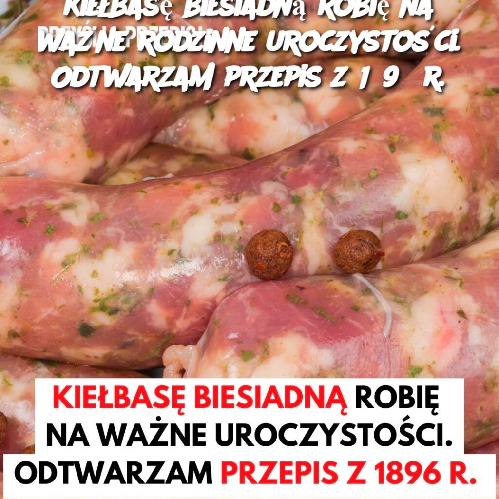 Kie_bas__biesiadn__robi__na_wa_ne_rodzinne_uroczysto_ci__Odtwarzam_przepis_z_1896_r_ Kie_bas__biesiadn__robi__na_wa_ne_rodzinne_uroczysto_ci__Odtwarzam_przepis_z_1896_r_