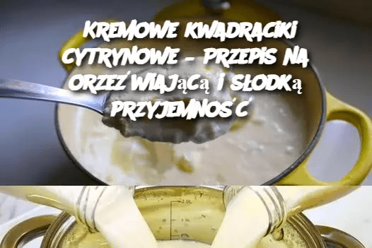 Kremowe_kwadraciki_cytrynowe___Przepis_na_orze_wiaj_c__i_s_odk__przyjemno__