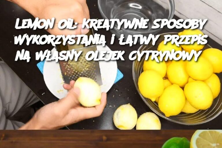Lemon_Oil__Kreatywne_Sposoby_Wykorzystania_i__atwy_Przepis_na_W_asny_Olejek_Cytrynowy