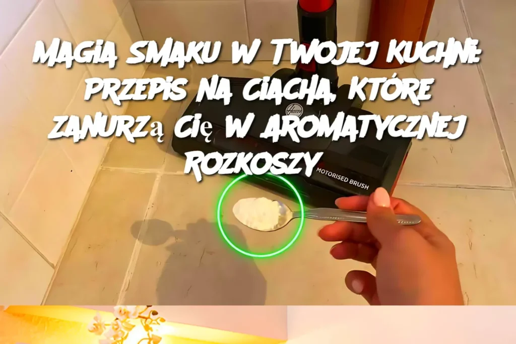 Magia_Smaku_w_Twojej_Kuchni__Przepis_na_Ciacha__Kt_re_Zanurz__Ci__w_Aromatycznej_Rozkoszy Magia_Smaku_w_Twojej_Kuchni__Przepis_na_Ciacha__Kt_re_Zanurz__Ci__w_Aromatycznej_Rozkoszy