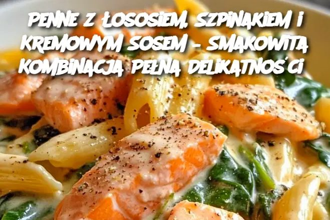 Penne_z__ososiem__Szpinakiem_i_Kremowym_Sosem___Smakowita_Kombinacja_Pe_na_Delikatno_ci Penne_z__ososiem__Szpinakiem_i_Kremowym_Sosem___Smakowita_Kombinacja_Pe_na_Delikatno_ci