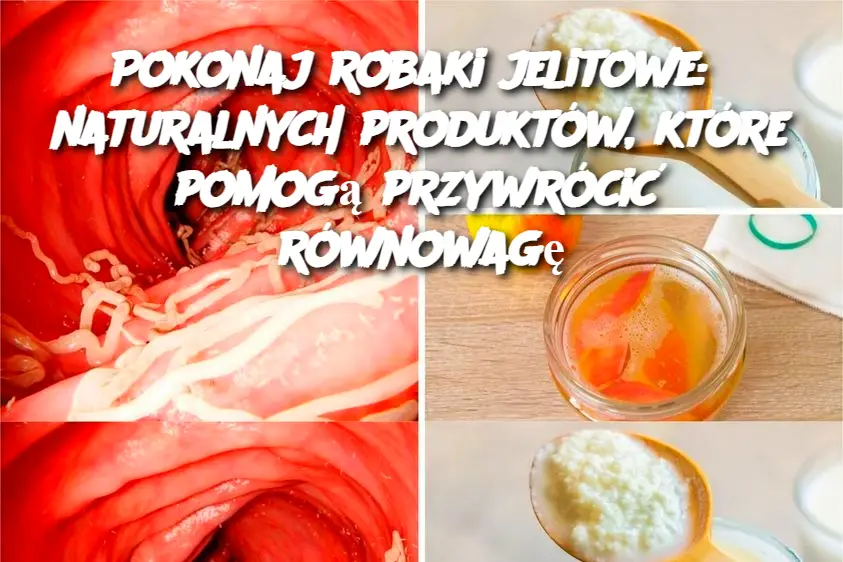 Pokonaj_robaki_jelitowe__5_naturalnych_produkt_w__kt_re_pomog__przywr_ci__r_wnowag_ Pokonaj_robaki_jelitowe__5_naturalnych_produkt_w__kt_re_pomog__przywr_ci__r_wnowag_