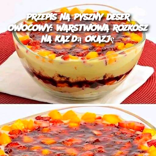 Przepis_na_pyszny_deser_owocowy__warstwowa_rozkosz_na_ka_d__okazj_-1 Przepis_na_pyszny_deser_owocowy__warstwowa_rozkosz_na_ka_d__okazj_-1