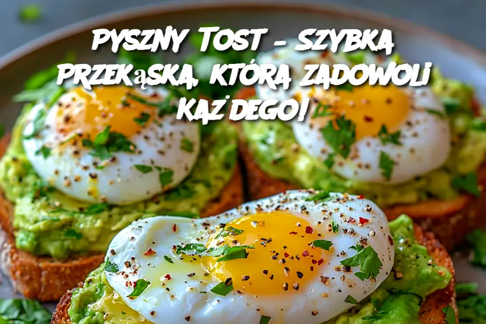 Pyszny_Tost___Szybka_Przek_ska__kt_ra_Zadowoli_Ka_dego_ Pyszny_Tost___Szybka_Przek_ska__kt_ra_Zadowoli_Ka_dego_