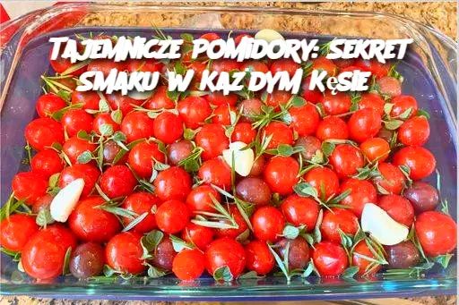 Tajemnicze_Pomidory__Sekret_Smaku_w_Ka_dym_K_sie Tajemnicze_Pomidory__Sekret_Smaku_w_Ka_dym_K_sie