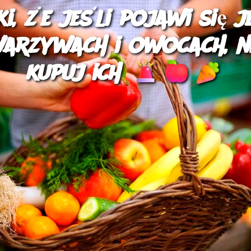 Znaki___e_je_li_pojawi_si__je_na_warzywach_i_owocach__nie_kupuj_ich_______
