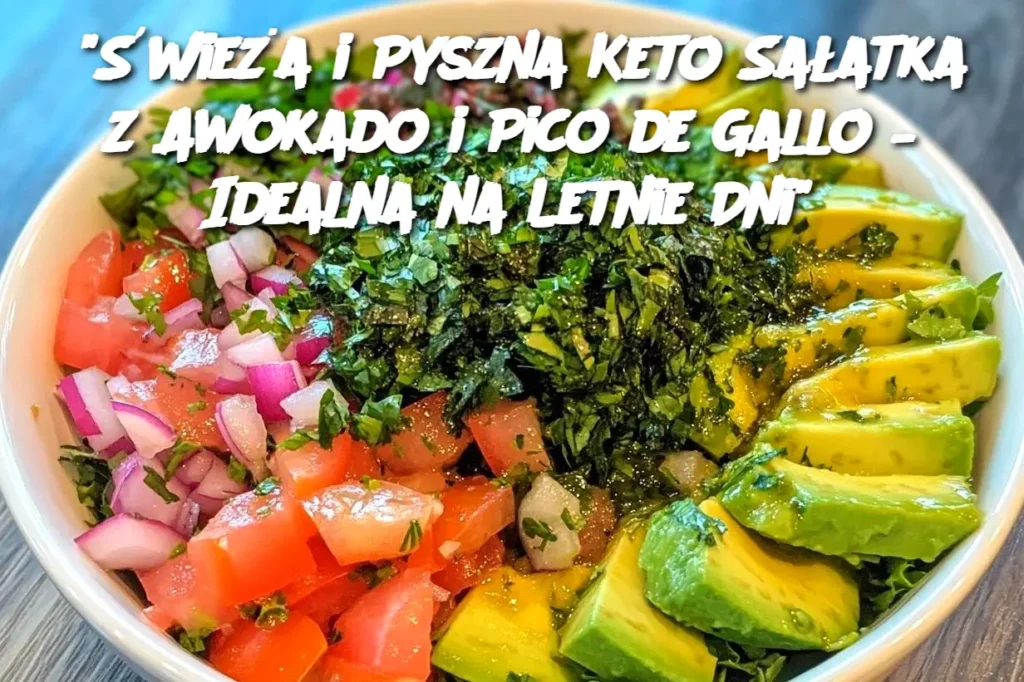 wie_a_i_Pyszna_Keto_Sa_atka_z_Awokado_i_Pico_de_Gallo___Idealna_na_Letnie_Dni_ wie_a_i_Pyszna_Keto_Sa_atka_z_Awokado_i_Pico_de_Gallo___Idealna_na_Letnie_Dni_