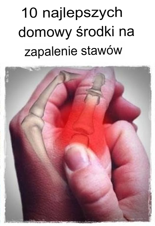 10_najlepszych_domowych_sposob_w_na_zapalenie_staw_w 10_najlepszych_domowych_sposob_w_na_zapalenie_staw_w