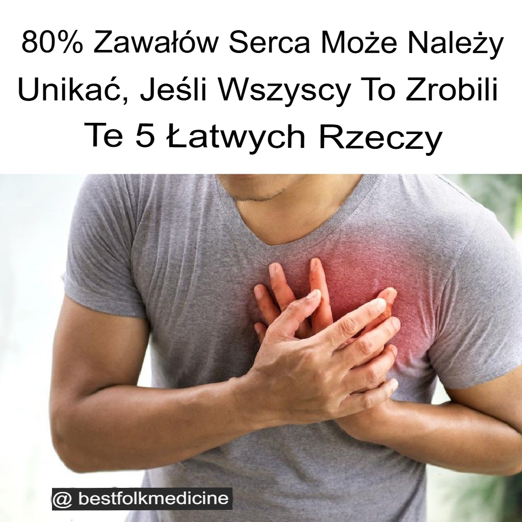 80__zawa__w_serca_mo_na_by_unikn____wykonuj_c_te_5_prostych_czynno_ci 80__zawa__w_serca_mo_na_by_unikn____wykonuj_c_te_5_prostych_czynno_ci