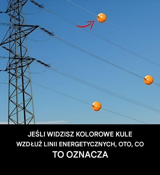 Dlaczego_na_liniach_energetycznych_wida__kolorowe_kule_ Dlaczego_na_liniach_energetycznych_wida__kolorowe_kule_