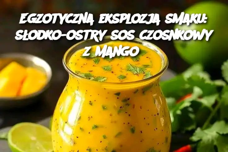 Egzotyczna_eksplozja_smaku__s_odko_ostry_sos_czosnkowy_z_mango Egzotyczna_eksplozja_smaku__s_odko_ostry_sos_czosnkowy_z_mango