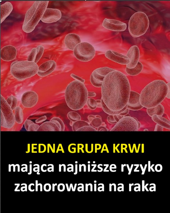 Lekarze_ujawniaj__typ_krwi__kt_ry_wi__e_si__z_najni_szym_ryzykiem_zachorowania_na_raka