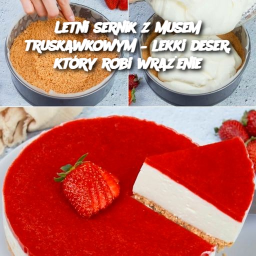 Letni_sernik_z_musem_truskawkowym___lekki_deser__kt_ry_robi_wra_enie-1 Letni_sernik_z_musem_truskawkowym___lekki_deser__kt_ry_robi_wra_enie-1