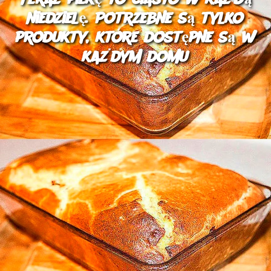 Teraz_piek__to_ciasto_w_ka_d__niedziel___Potrzebne_s__tylko_produkty__kt_re_dost_pne_s__w_ka_dym_domu Teraz_piek__to_ciasto_w_ka_d__niedziel___Potrzebne_s__tylko_produkty__kt_re_dost_pne_s__w_ka_dym_domu