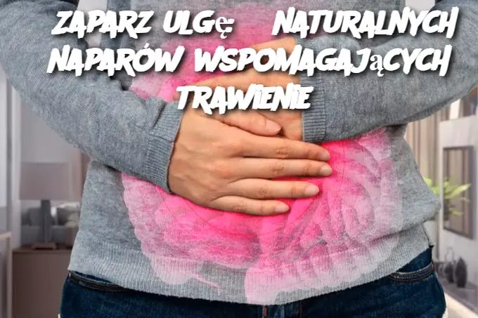 Zaparz_ulg___8_naturalnych_napar_w_wspomagaj_cych_trawienie Zaparz_ulg___8_naturalnych_napar_w_wspomagaj_cych_trawienie
