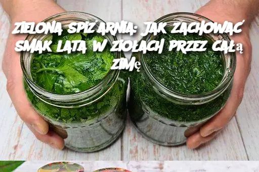 Zielona_spi_arnia__Jak_zachowa__smak_lata_w_zio_ach_przez_ca___zim_ Zielona_spi_arnia__Jak_zachowa__smak_lata_w_zio_ach_przez_ca___zim_