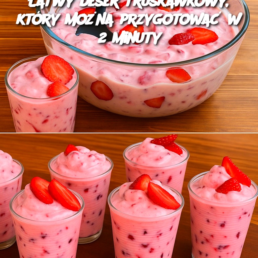 atwy_deser_truskawkowy__kt_ry_mo_na_przygotowa__w_2_minuty-1 atwy_deser_truskawkowy__kt_ry_mo_na_przygotowa__w_2_minuty-1