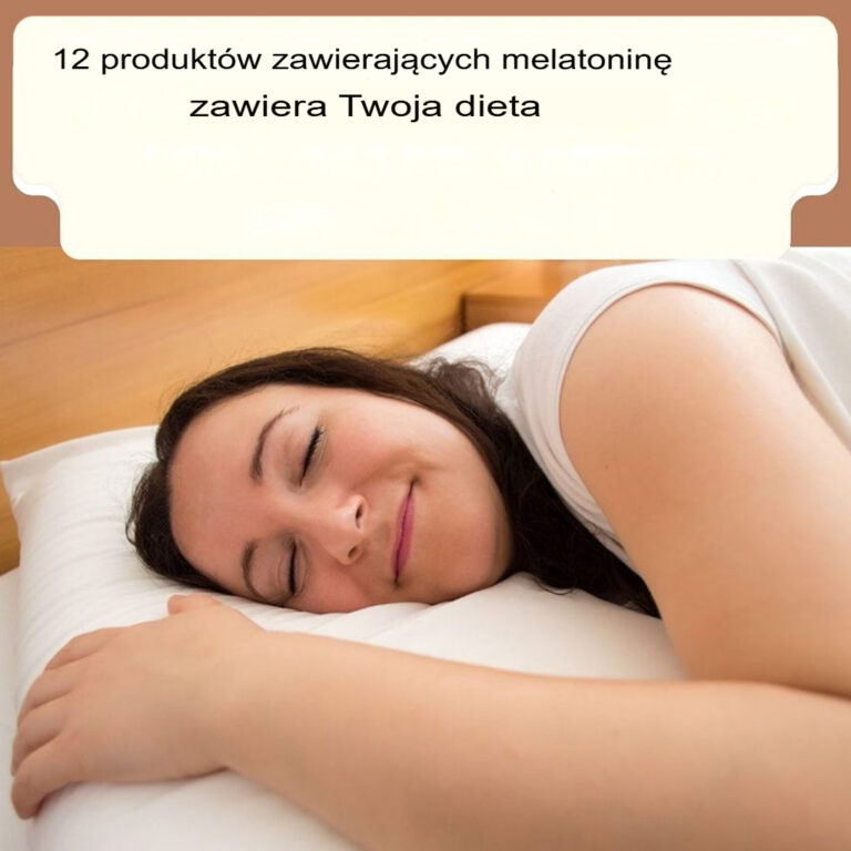 12_naturalnych_sk_adnik_w_pe_nych_melatoniny__kt_re_zapewni__spokojny_sen