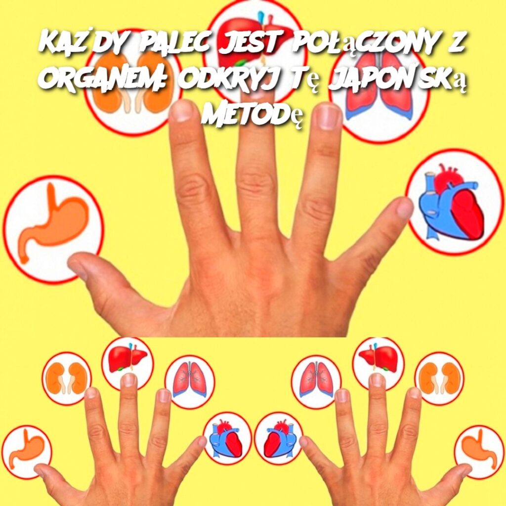 Ka_dy_palec_jest_po__czony_z_organem__odkryj_t__japo_sk__metod_