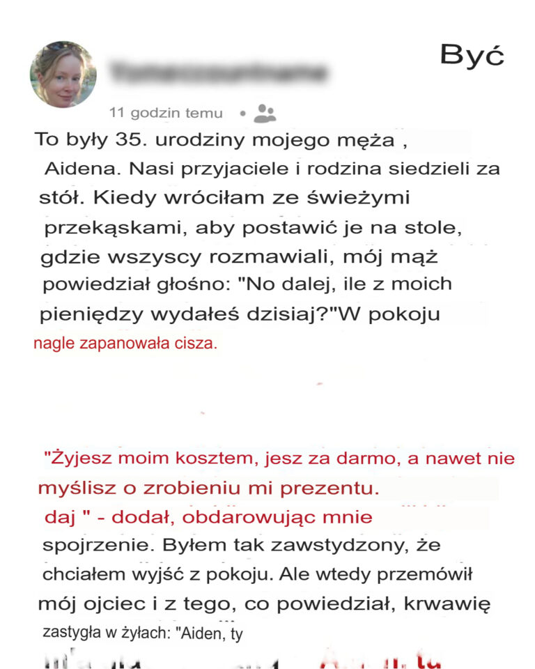 Na_przyj_ciu_urodzinowym_m_j_m___powiedzia__do_mnie___Je_li_b_dziesz__y_a_dzi_ki_mnie__b_dziesz_jad_a_za_darmo___S_owa_mojego_ojca_sprawi_y___e_przesz_y_mnie_ciarki_-1