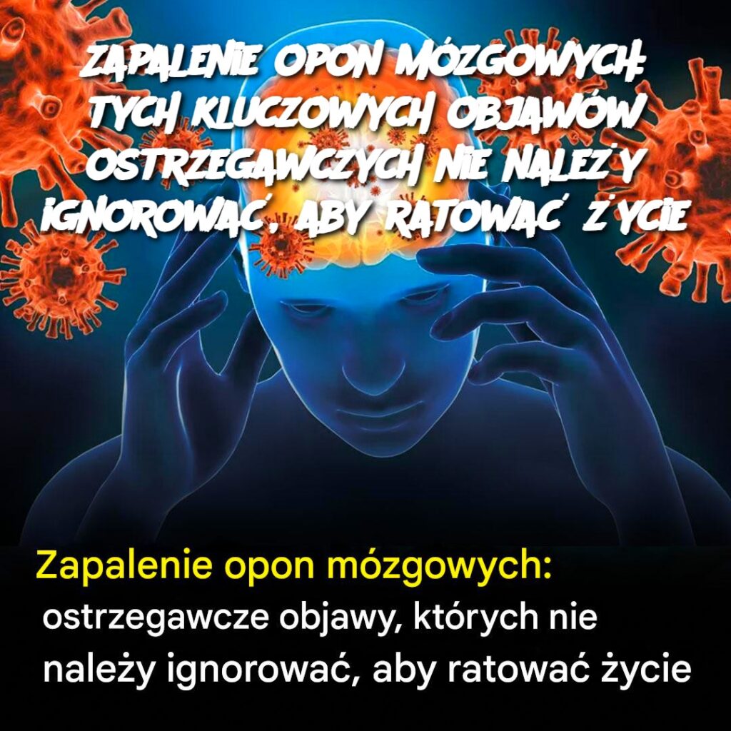 Zapalenie_opon_m_zgowych__tych_kluczowych_objaw_w_ostrzegawczych_nie_nale_y_ignorowa___aby_ratowa___ycie Zapalenie_opon_m_zgowych__tych_kluczowych_objaw_w_ostrzegawczych_nie_nale_y_ignorowa___aby_ratowa___ycie