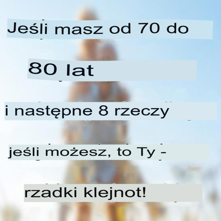 Je_li_masz_od_65_do_80_lat_i_nadal_robisz_te_8_rzeczy__jeste__prawdziwym_skarbem_