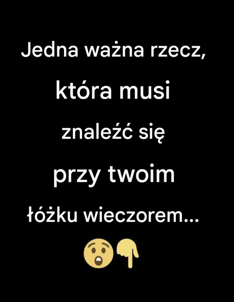 Jedna_wa_na_rzecz__kt_ra_musi_znale___si__przy_twoim____ku_wieczorem_