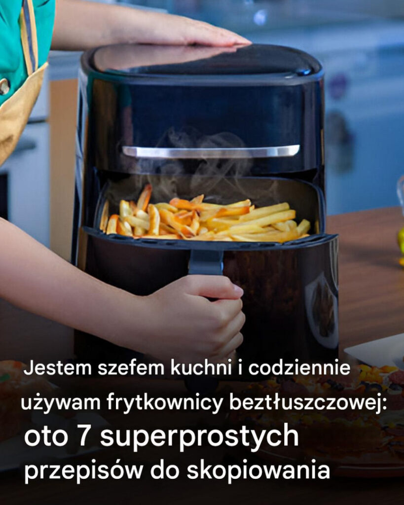 Jestem_szefem_kuchni_i_codziennie_u_ywam_frytkownicy_bezt_uszczowej__oto_7__atwych_przepis_w_do_odtworzenia Jestem_szefem_kuchni_i_codziennie_u_ywam_frytkownicy_bezt_uszczowej__oto_7__atwych_przepis_w_do_odtworzenia