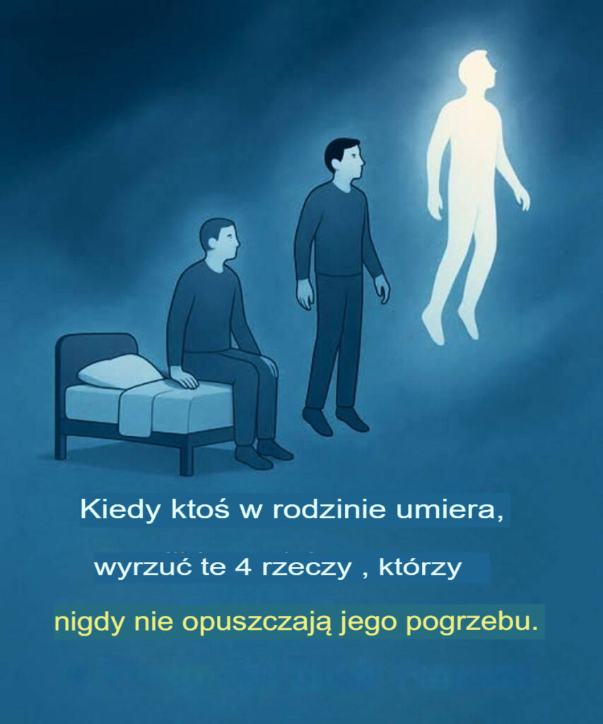 Kiedy_kto__z_rodziny_umiera__nigdy_nie_wyrzucaj_tych_4_rzeczy_na_jego_pogrzebie Kiedy_kto__z_rodziny_umiera__nigdy_nie_wyrzucaj_tych_4_rzeczy_na_jego_pogrzebie