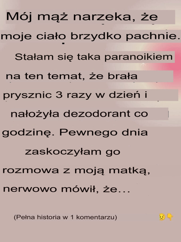 M_j_m___powiedzia____e_moje_cia_o__le_pachnie__ale_prawdziwy_pow_d_mnie_zszokowa_