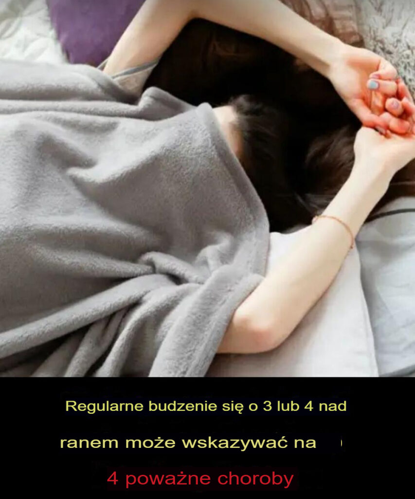 Regularne_budzenie_si__o_3_lub_4_nad_ranem__Mo_e_to_by__objaw_czterech_chor_b_ Regularne_budzenie_si__o_3_lub_4_nad_ranem__Mo_e_to_by__objaw_czterech_chor_b_