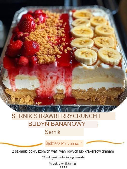 Sernik_z_chrupi_cym_truskawkowym_sernikiem_i_budyniem_bananowym___idealny_deserowy_duet
