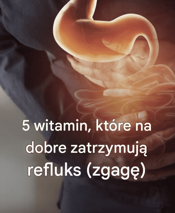 5_witamin__kt_re_zapobiegaj__refluksowi__zgadze_ 5_witamin__kt_re_zapobiegaj__refluksowi__zgadze_