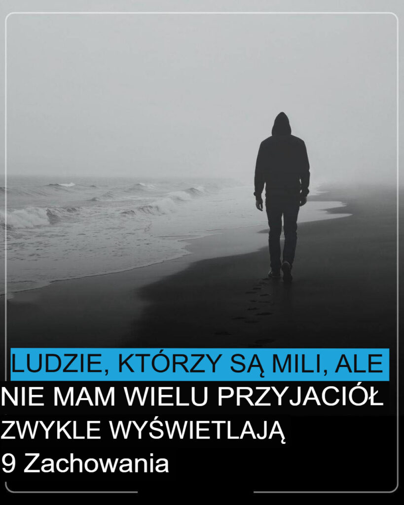 9_cichych_zachowa___kt_re_pokazuj___dlaczego__yczliwi_ludzie_cz_sto_maj__niewielu_przyjaci__ 9_cichych_zachowa___kt_re_pokazuj___dlaczego__yczliwi_ludzie_cz_sto_maj__niewielu_przyjaci__