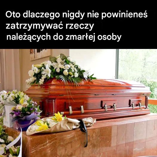 Dlaczego_lepiej_nie_zatrzymywa__rzeczy_nale__cych_do_zmar_ej_bliskiej_osoby_